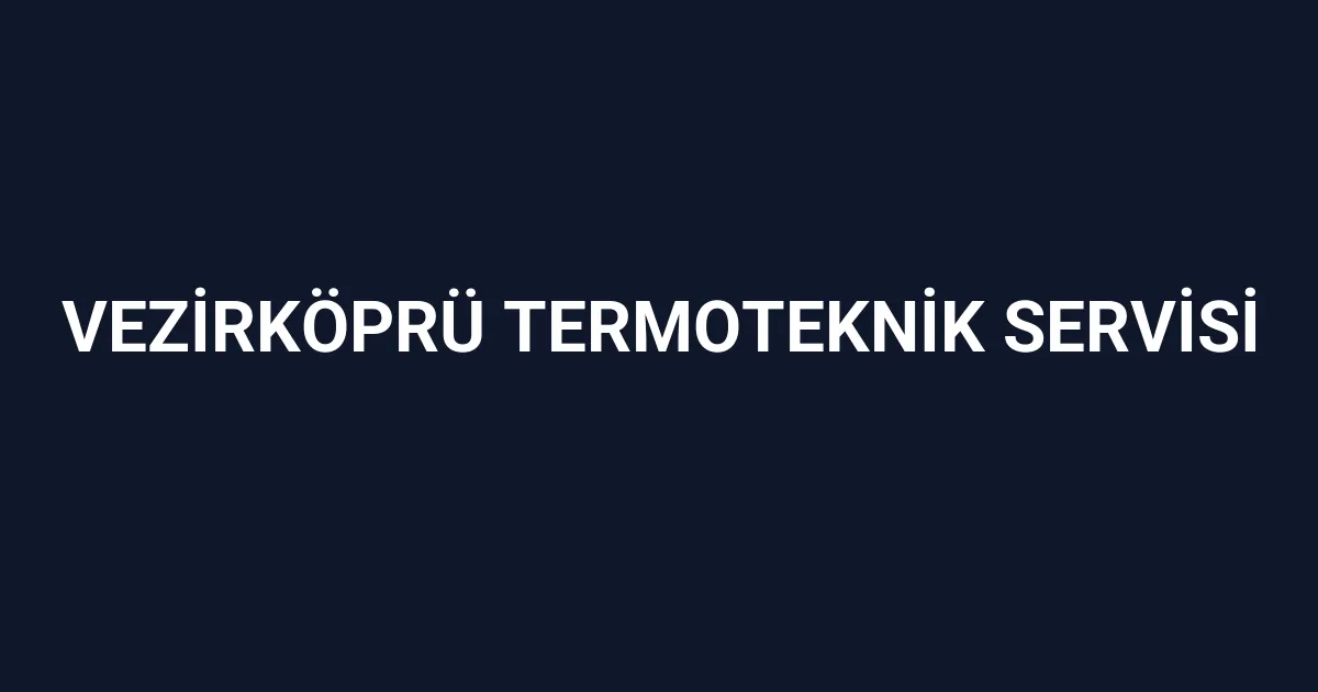 Vezirköprü Termoteknik Servisi